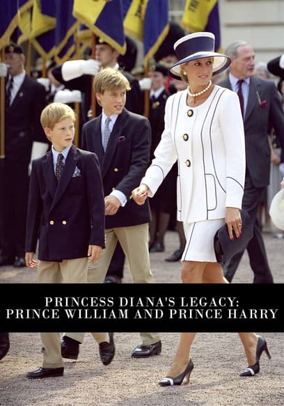 Princess Diana's Legacy: Prince William and Prince Harry