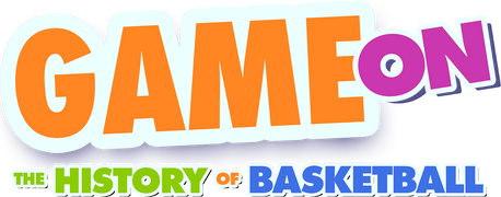 Game On: The History of Basketball