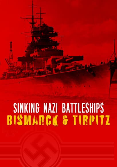 Sinking Nazi Battleships: Bismarck & Tirpitz