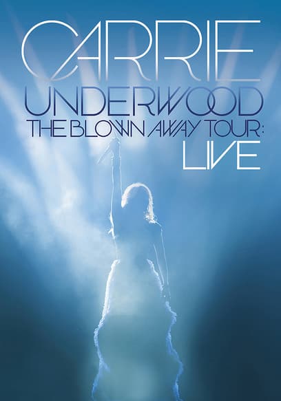 Carrie Underwood: The Blown Away Tour Live