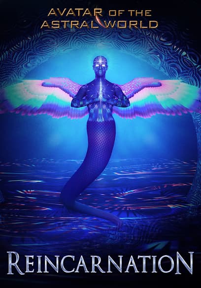 Avatars of the Astral Worlds: Reincarnation
