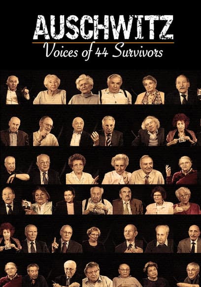 Auschwitz: Voices of 44 Survivors