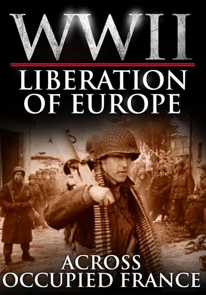 WWII Liberation of Europe: Across Occupied France