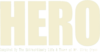 Hero: Inspired by the Extraordinary Life & Times of Mr. Ulric Cross