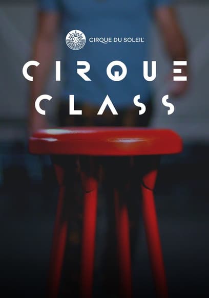 Cirque du Soleil: Cirque Class