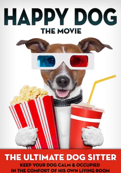 Happy Dog: The Movie - The Ultimate Dog Sitter with Natural Sounds poster