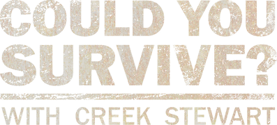Could You Survive? With Creek Stewart