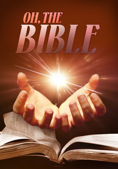 Oh, the Bible