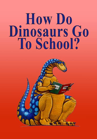 How Do Dinosaurs Go to School?