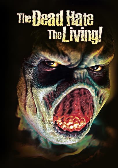 The Dead Hate the Living!