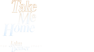 Take Me Home: The John Denver Story
