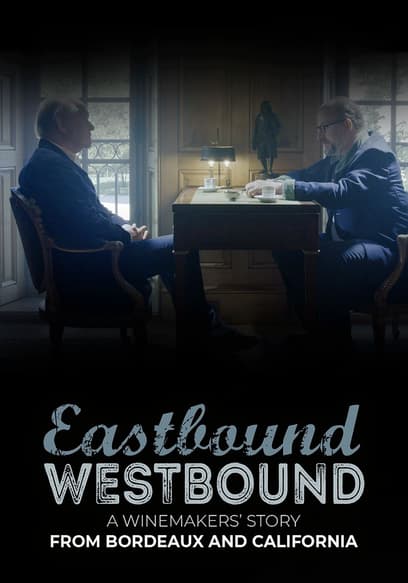 Eastbound Westbound: A Winemakers’ Story From Bordeaux and California
