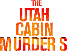 The Utah Cabin Murders