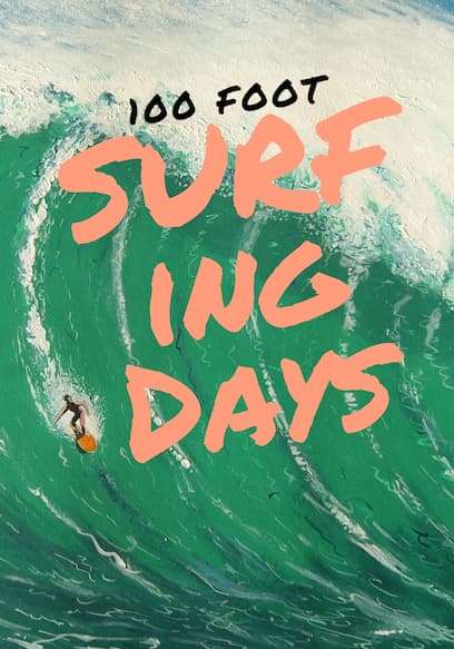 100 Foot Surfing Days