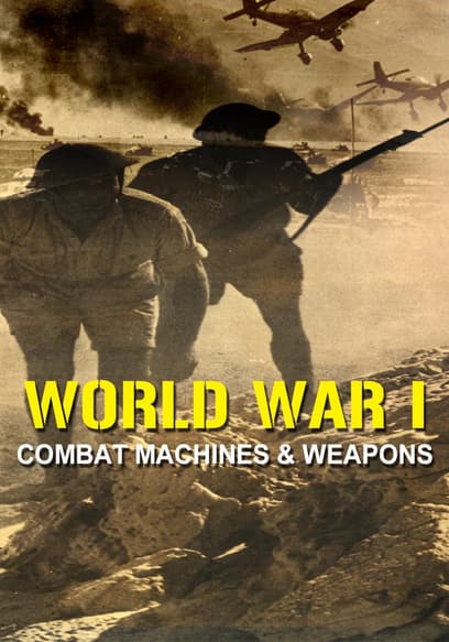 Ver WWI: Combat Machines and Weapons (2018) - Películas gratis | Tubi