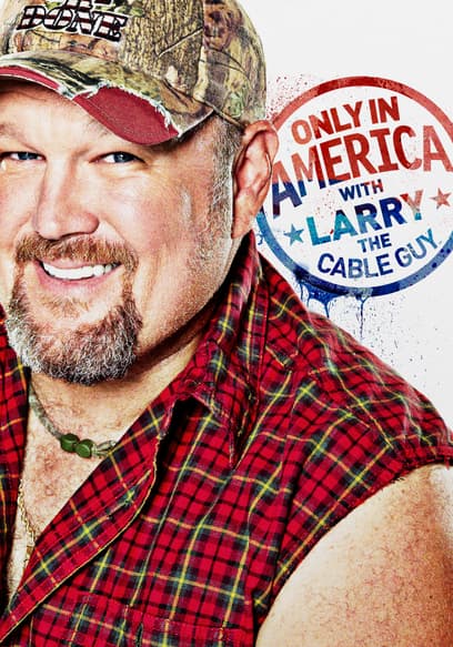 Only in America With Larry the Cable Guy