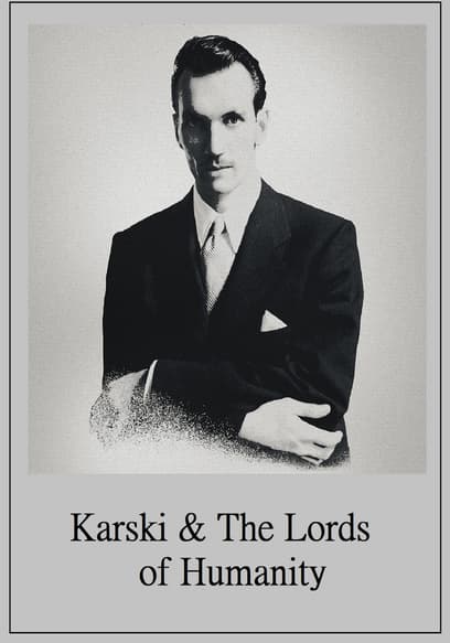 Karski & the Lords of Humanity