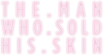 The Man Who Sold His Skin