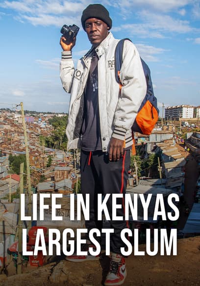 Life in Kenya's Largest Slum