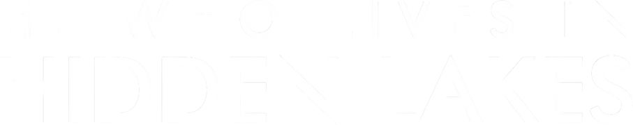 He Who Lives in Hidden Lakes