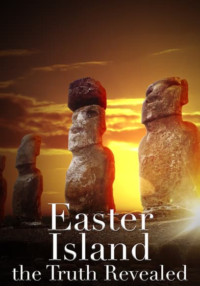 Easter Island: The Truth Revealed