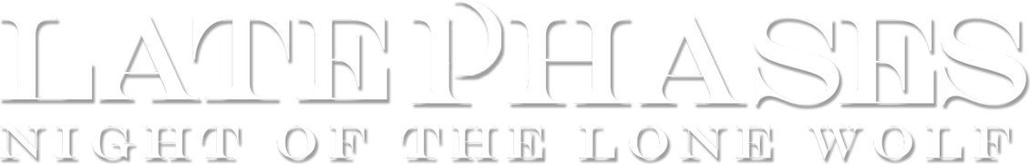 Late Phases: Night of the Lone Wolf