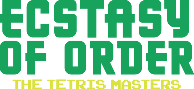 Ecstasy of Order: The Tetris Masters