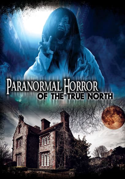 Paranormal Horror of the True North