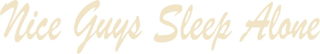 Nice Guys Sleep Alone