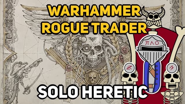 S01:E05 - Can You Beat Warhammer: Rogue Trader as a Solo Heretic?