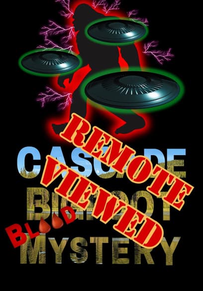 Cascade Bigfoot Blood Mystery: Remote Viewed poster