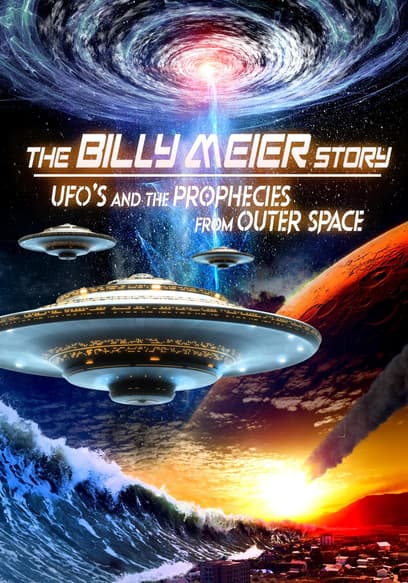 The Billy Meier Story: UFOs and the Prophecies From Outer Space