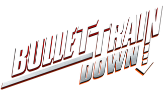 Bullet Train Down