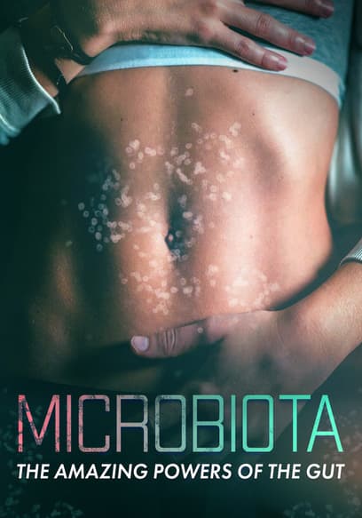 Microbiota: The Amazing Powers of the Gut