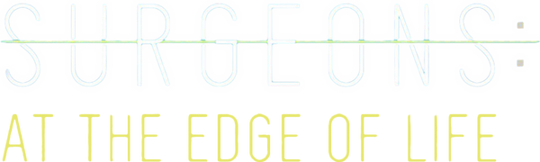 Surgeons: At the Edge of Life