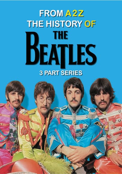 A2Z: The History of the Beatles