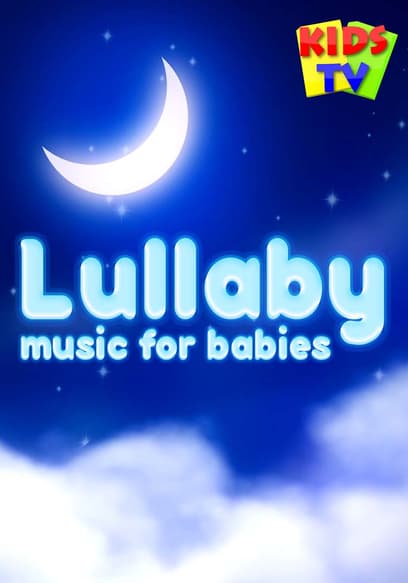 Watch Kids TV Lullaby Music For Babies 2019 Free Movies Tubi