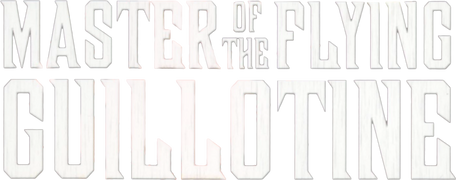 Master of the Flying Guillotine