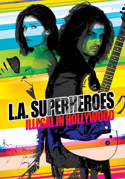 L.A. Superheroes: Illegal in Hollywood