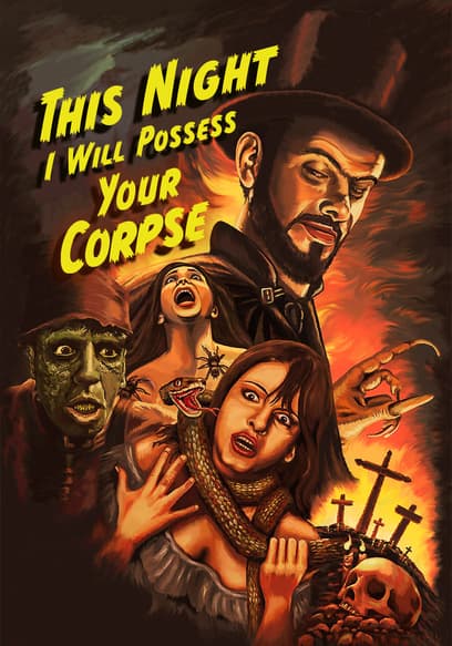 This Night I Will Possess Your Corpse
