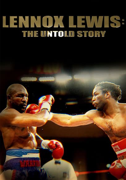 Lennox Lewis: The Untold Story