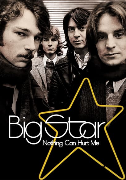 Big Star: Nothing Can Hurt Me