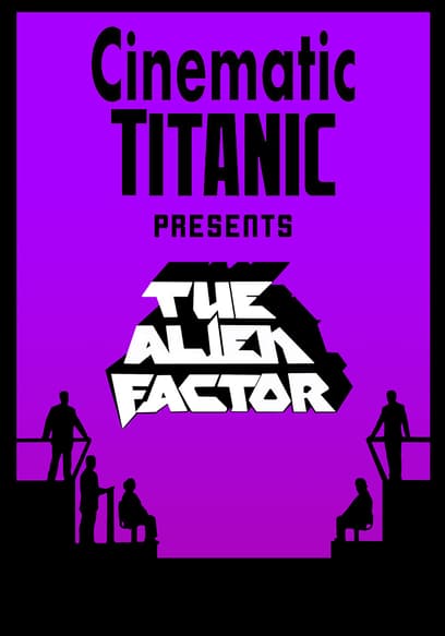 Cinematic Titanic: The Alien Factor