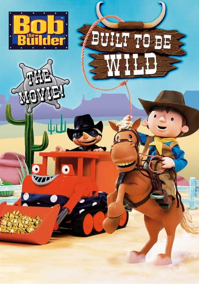 Bob the Builder: Built to Be Wild