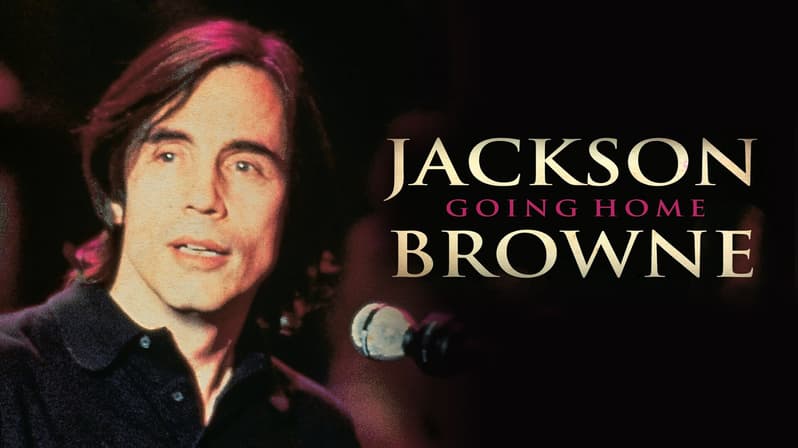 Jackson Browne: Going Home (1994) - Stream Free | Tubi