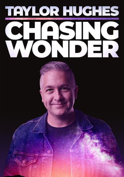 Taylor Hughes: Chasing Wonder