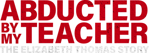 Abducted by My Teacher: The Elizabeth Thomas Story
