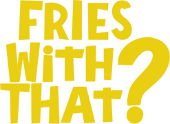 Fries With That?