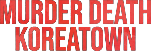 Murder Death Koreatown