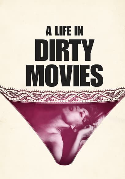 A Life in Dirty Movies